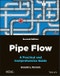 Pipe Flow. A Practical and Comprehensive Guide. Edition No. 2 - Product Thumbnail Image