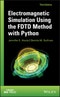 Electromagnetic Simulation Using the FDTD Method with Python. Edition No. 3 - Product Image