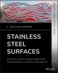 Stainless Steel Surfaces. A Guide to Alloys, Finishes, Fabrication and Maintenance in Architecture and Art. Edition No. 1. Architectural Metals Series- Product Image
