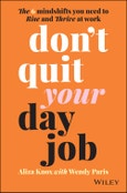 Don't Quit Your Day Job. The 6 Mindshifts You Need to Rise and Thrive at Work. Edition No. 1- Product Image