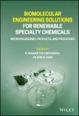Biomolecular Engineering Solutions for Renewable Specialty Chemicals. Microorganisms, Products, and Processes. Edition No. 1- Product Image