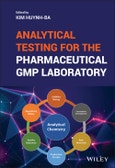 Analytical Testing for the Pharmaceutical GMP Laboratory. Edition No. 1- Product Image