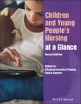 Children and Young People's Nursing at a Glance. Edition No. 2. At a Glance (Nursing and Healthcare)- Product Image