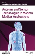 Antenna and Sensor Technologies in Modern Medical Applications. Edition No. 1. IEEE Press- Product Image
