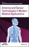Antenna and Sensor Technologies in Modern Medical Applications. Edition No. 1. IEEE Press - Product Image