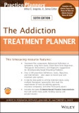 The Addiction Treatment Planner. Edition No. 6. PracticePlanners- Product Image