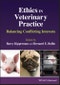 Ethics in Veterinary Practice. Balancing Conflicting Interests. Edition No. 1 - Product Image