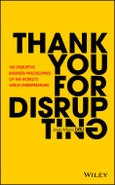 Thank You For Disrupting. The Disruptive Business Philosophies of The World's Great Entrepreneurs. Edition No. 1- Product Image