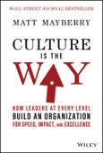 Culture Is the Way. How Leaders at Every Level Build an Organization for Speed, Impact, and Excellence. Edition No. 1- Product Image