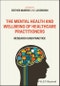 The Mental Health and Wellbeing of Healthcare Practitioners. Research and Practice. Edition No. 1 - Product Thumbnail Image