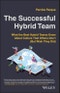 The Successful Hybrid Team. What the Best Hybrid Teams Know About Culture that Others Don't (But Wish They Did). Edition No. 1 - Product Thumbnail Image