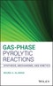 Gas-Phase Pyrolytic Reactions. Synthesis, Mechanisms, and Kinetics. Edition No. 1 - Product Thumbnail Image