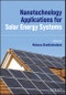 Nanotechnology Applications for Solar Energy Systems. Edition No. 1 - Product Thumbnail Image