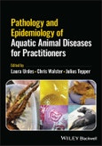 Pathology and Epidemiology of Aquatic Animal Diseases for Practitioners. Edition No. 1- Product Image