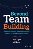 Beyond Team Building. How to Build High Performing Teams and the Culture to Support Them. Edition No. 1- Product Image