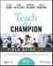 Teach Like a Champion Field Guide 3.0. A Practical Resource to Make the 63 Techniques Your Own. Edition No. 3 - Product Thumbnail Image