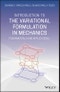 Introduction to the Variational Formulation in Mechanics. Fundamentals and Applications. Edition No. 1 - Product Thumbnail Image