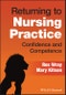Returning to Nursing Practice. Confidence and Competence. Edition No. 1 - Product Thumbnail Image