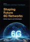 Shaping Future 6G Networks. Needs, Impacts, and Technologies. Edition No. 1. IEEE Press - Product Thumbnail Image