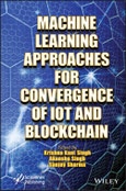 Machine Learning Approaches for Convergence of IoT and Blockchain. Edition No. 1- Product Image