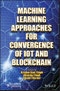 Machine Learning Approaches for Convergence of IoT and Blockchain. Edition No. 1 - Product Thumbnail Image