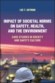 Impact of Societal Norms on Safety, Health, and the Environment. Case Studies in Society and Safety Culture. Edition No. 1- Product Image