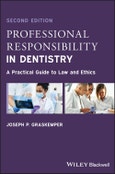 Professional Responsibility in Dentistry. A Practical Guide to Law and Ethics. Edition No. 2- Product Image
