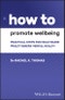 How to Promote Wellbeing. Practical Steps for Healthcare Practitioners' Mental Health. Edition No. 1. How To - Product Thumbnail Image