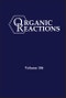 Organic Reactions, Volume 106. Edition No. 1 - Product Thumbnail Image