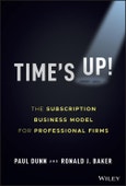 Time's Up!. The Subscription Business Model for Professional Firms. Edition No. 1- Product Image