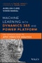 Machine Learning with Dynamics 365 and Power Platform. The Ultimate Guide to Apply Predictive Analytics. Edition No. 1 - Product Image