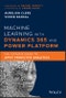 Machine Learning with Dynamics 365 and Power Platform. The Ultimate Guide to Apply Predictive Analytics. Edition No. 1 - Product Thumbnail Image