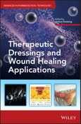 Therapeutic Dressings and Wound Healing Applications. Edition No. 1. Advances in Pharmaceutical Technology- Product Image