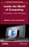 Inside the World of Computing. Technologies, Uses, Challenges. Edition No. 1 - Product Thumbnail Image