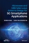 Microwave and Millimeter-wave Antenna Design for 5G Smartphone Applications. Edition No. 1 - Product Image