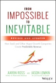 From Impossible to Inevitable. How SaaS and Other Hyper-Growth Companies Create Predictable Revenue. Edition No. 2- Product Image
