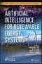 Artificial Intelligence for Renewable Energy Systems. Edition No. 1. Artificial Intelligence and Soft Computing for Industrial Transformation - Product Thumbnail Image