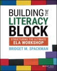 Building the Literacy Block. Structuring the Ultimate ELA Workshop. Edition No. 1- Product Image