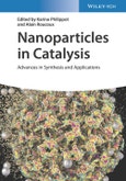 Nanoparticles in Catalysis. Advances in Synthesis and Applications. Edition No. 1- Product Image