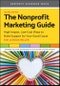 The Nonprofit Marketing Guide. High-Impact, Low-Cost Ways to Build Support for Your Good Cause. Edition No. 2 - Product Thumbnail Image