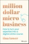 Million Dollar Micro Business. How to Turn Your Expertise Into a Digital Online Course. Edition No. 1 - Product Thumbnail Image