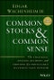 Common Stocks and Common Sense. The Strategies, Analyses, Decisions, and Emotions of a Particularly Successful Value Investor. 2nd Edition, Updated - Product Thumbnail Image