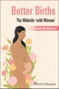 Better Births. The Midwife 'with Woman'. Edition No. 1- Product Image