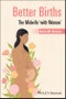 Better Births. The Midwife 'with Woman'. Edition No. 1 - Product Image
