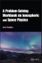 A Problem-Solving Workbook on Ionospheric and Space Physics. Edition No. 1 - Product Thumbnail Image