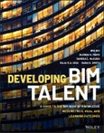Developing BIM Talent. A Guide to the BIM Body of Knowledge with Metrics, KSAs, and Learning Outcomes. Edition No. 1- Product Image