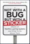 Not with a Bug, But with a Sticker. Attacks on Machine Learning Systems and What To Do About Them. Edition No. 1 - Product Thumbnail Image