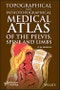 Topographical and Pathotopographical Medical Atlas of the Pelvis, Spine, and Limbs. Edition No. 1 - Product Image