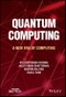 Quantum Computing. A New Era of Computing. Edition No. 1 - Product Thumbnail Image