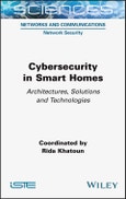 Cybersecurity in Smart Homes. Architectures, Solutions and Technologies. Edition No. 1- Product Image